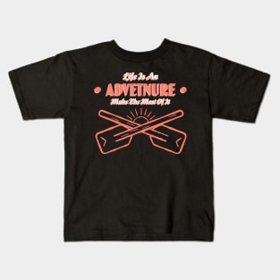 Life Is An Adventure Make The Most Of It Kids T-Shirt